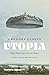 Utopia The History of an Idea