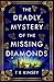 The Deadly Mystery of the Missing Diamonds (A Dizzy Heights Mystery #1) by T.E. Kinsey