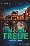 Tödliche Treue by Bianka Echtermeyer