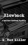 BLOWBACK: A "Cadillac" Holland Mystery (Cadillac Holland Mystery Series Book 1)