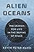 Alien Oceans: The Search for Life in the Depths of Space