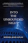 Into the Unbounded Night by Mitchell James Kaplan