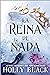 La reina de nada by Holly Black