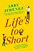 Life’s Too Short (The Friend Zone, #3)