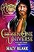 The Chosen One Universe Volume Three (The Hellhound Champions, #3; The Chosen One, #4 -5)