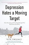 Depression Hates a Moving Target by Nita Sweeney