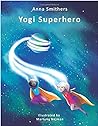 Yogi Superhero by Anna Smithers