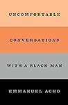 Uncomfortable Conversations With a Black Man