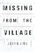 Missing from the Village by Justin Ling