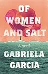 Of Women and Salt by Gabriela  Garcia