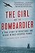 The Girl and the Bombardier: A True Story of Resistance and Rescue in Nazi-Occupied France