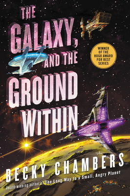 The Galaxy, and the Ground Within by Becky  Chambers