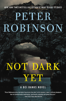 Not Dark Yet by Peter Robinson