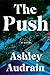 The Push by Ashley Audrain