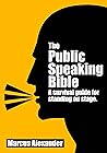 The Public Speaking Bible; a Survival Guide for Standing on S... by Marcus Alexander