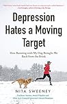 Depression Hates a Moving Target by Nita Sweeney