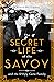 The Secret Life of the Savoy: and the D'Oyly Carte family