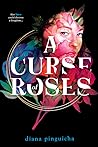 A Curse of Roses by Diana Pinguicha