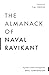 The Almanack of Naval Ravikant: A Guide to Wealth and Happiness