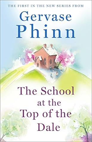 The School at the Top of the Dale by Gervase Phinn