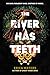 The River Has Teeth