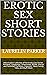 Erotic Sex Short Stories: Adult Explicit Collection of Hot Erotica Sex Stories. Femdom, Gangbangs, Threesomes, BDSM, Intense and Forbidden Fantasies, Orgasmic, Taboo Family Tales, and Much More