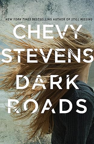 Dark Roads by Chevy Stevens