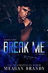 Break Me by Meagan Brandy