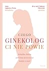 Czego ginekolog ci nie powie by Anna Augustyn-Protas