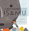 A Boy Named Isamu by James Yang