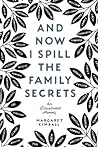 And Now I Spill the Family Secrets: An Illustrated Memoir