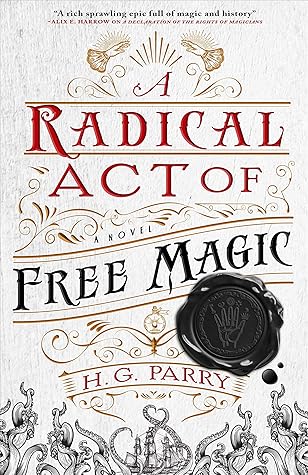 A Radical Act of Free Magic by H.G. Parry