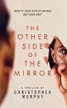 The Other Side of the Mirror by Christopher    Murphy