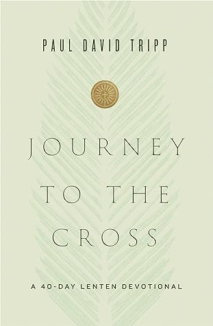 Journey to the Cross by Paul David Tripp