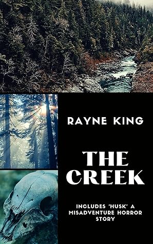 The Creek by Rayne King