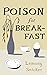 Poison for Breakfast by Lemony Snicket