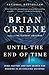 Until the End of Time: Mind, Matter, and Our Search for Meaning in an Evolving Universe