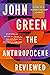 The Anthropocene Reviewed by John Green