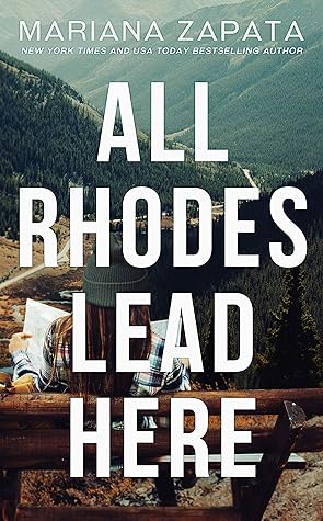 All Rhodes Lead Here by Mariana Zapata