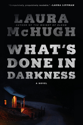 What's Done in Darkness by Laura McHugh