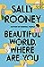 Beautiful World, Where Are You by Sally Rooney