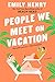 People We Meet on Vacation by Emily Henry