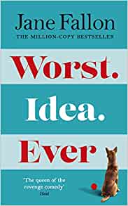 Worst Idea Ever by Jane Fallon