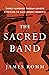 The Sacred Band: Three Hundred Theban Lovers Fighting to Save Greek Freedom