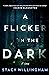 A Flicker in the Dark