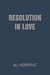 Resolution In Love by Ali Horriyat