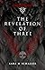 The Revelation of Three (Th...