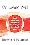 On Living Well: Brief Reflections on Wisdom for Walking in the Way of Jesus