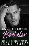 Cold Hearted Bachelor by Logan Chance