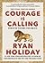 Courage Is Calling by Ryan Holiday